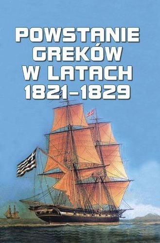 Powstanie Greków w Latach 1821-1829 Bojarski Artur