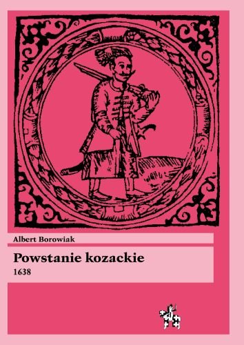 Powstanie Kozackie 1638 Borowiak Albert