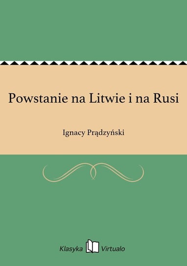 Powstanie na Litwie i na Rusi Prądzyński Ignacy
