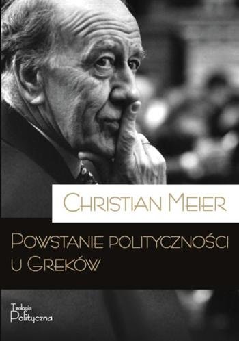 Powstanie polityczności u Greków Meier Christian