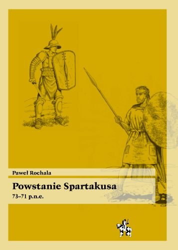 Powstanie Spartakusa 73-71 p.n.e. Rochala Paweł