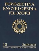 Powszechna encyklopedia filozofii. Tom 10 (suplement) Opracowanie zbiorowe