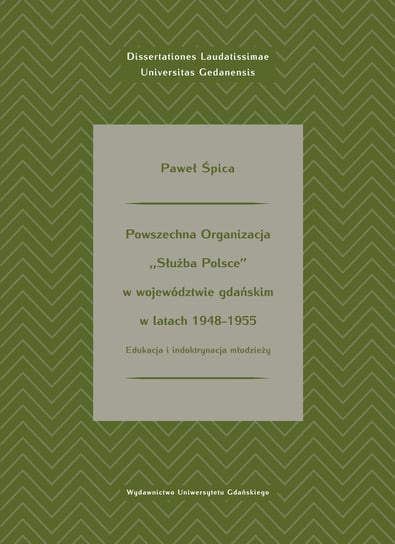 Powszechna Organizacja Służba Polsce w województwie gdańskim w latach 1948-1955 Śpica Paweł