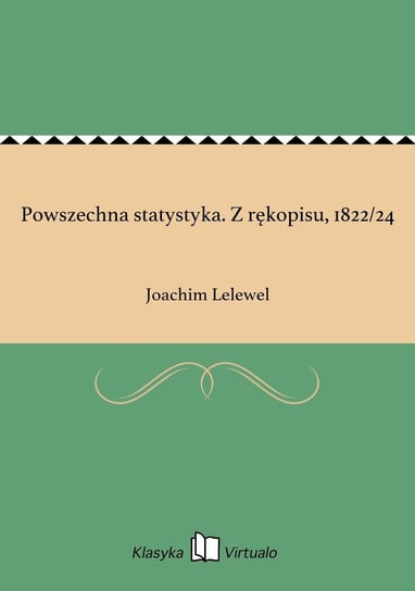 Powszechna statystyka. Z rękopisu, 1822/24 Lelewel Joachim