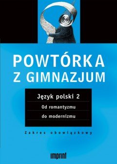 Powtórka z gimnazjum. Język polski. Część 2 Opracowanie zbiorowe