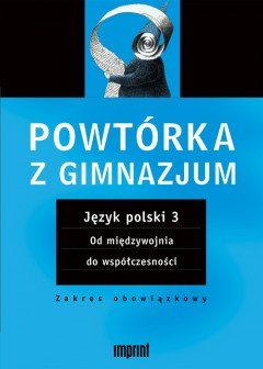 Powtórka z gimnazjum. Język polski. Część 3 Opracowanie zbiorowe