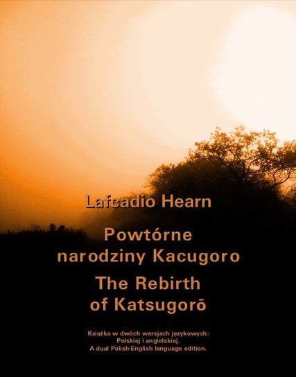 Powtórne narodziny Kacugoro. The Rebirth of Katsugorō Hearn Lafcadio