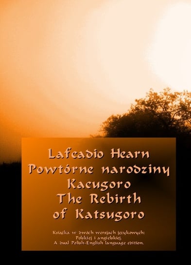 Powtórne narodziny Kacugoro. The Rebirth of Katsugoro Hearn Lafcadio