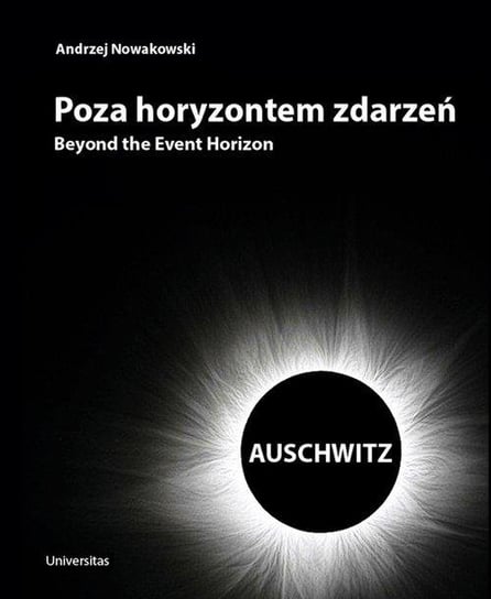 Poza horyzontem zdarzeń. Auschwitz Nowakowski Andrzej