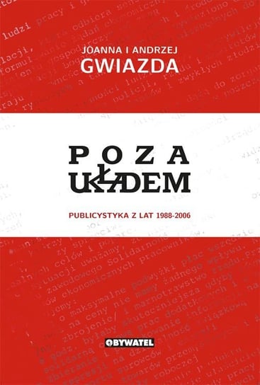 Poza układem. Publicystyka z lat 1988-2006 Gwiazda Joanna, Gwiazda Andrzej