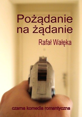 Pożądanie na żądanie Wałęka Rafał