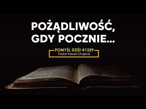 Pożądliwość, gdy pocznie... #Pomyśldziś #1339 - podcast - audiobook Opracowanie zbiorowe