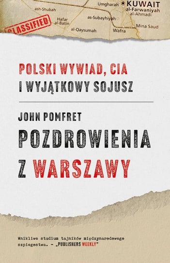 Pozdrowienia z Warszawy. Polski wywiad, CIA i wyjątkowy sojusz Pomfret John