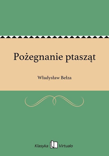 Pożegnanie ptasząt Bełza Władysław