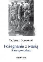 Pożegnanie z Marią i inne opowiadania - Borowski Borowski Tadeusz
