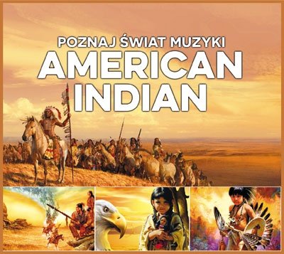 Poznaj świat muzyki: American Indians Various Artists