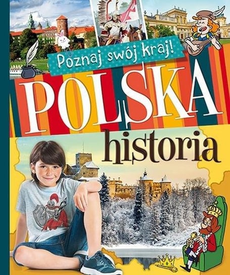 Poznaj swój kraj. Polska historia Opracowanie zbiorowe