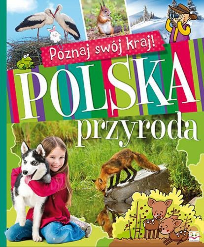 Poznaj swój kraj. Polska przyroda Stańczewska Aleksandra, Kuryjak Joanna