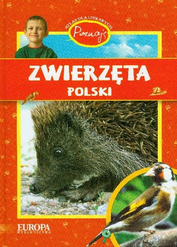 Poznaję zwierzęta Polski. Atlas dla ciekawych Kokurewicz Dorota