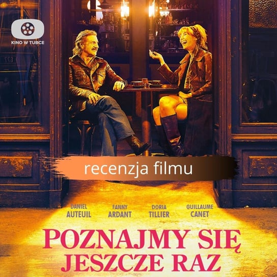 POZNAJMY SIĘ JESZCZE RAZ - recenzja Kino w tubce - Recenzje filmów - podcast Marciniak Marcin, Libera Michał