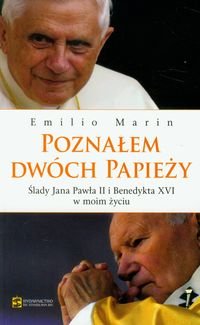 Poznałem dwóch papieży. Ślady Jana Pawła II i Benedykta XVI w moim życiu Marin Emilio