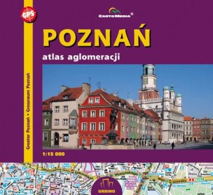 Poznań. Atlas aglomeracji Opracowanie zbiorowe