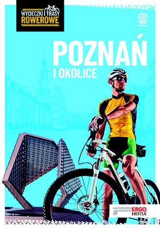 Poznań i okolice. Wycieczki i trasy rowerowe Franaszek Michał, Unolt Michał, Drabek Natalia