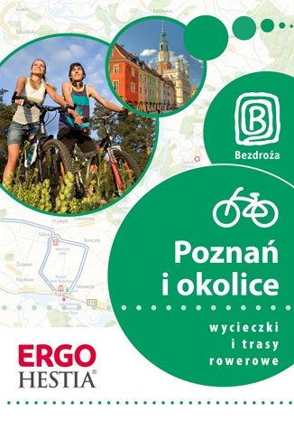 Poznań i okolice. Wycieczki i trasy rowerowe Drabek Natalia, Unolt Michał, Franaszek Michał