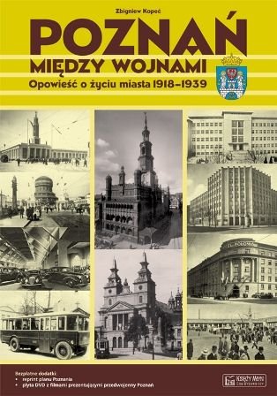 Poznań między wojnami + DVD Kopeć Zbigniew
