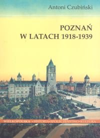 Poznań w Latach 1918-1939 Czubiński Antoni