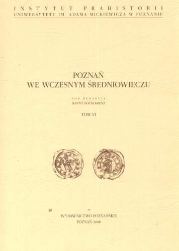 Poznań we wczesnym Średniowieczu Opracowanie zbiorowe