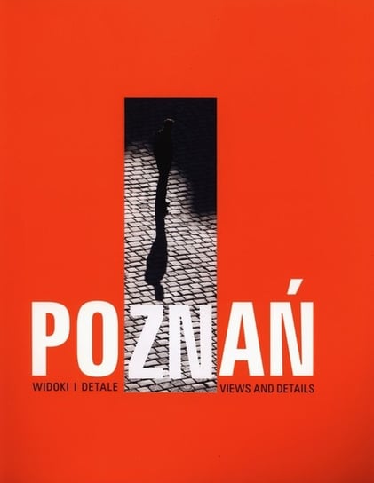 Poznań Widoki i detale. Views and Details Skórnicki Piotr