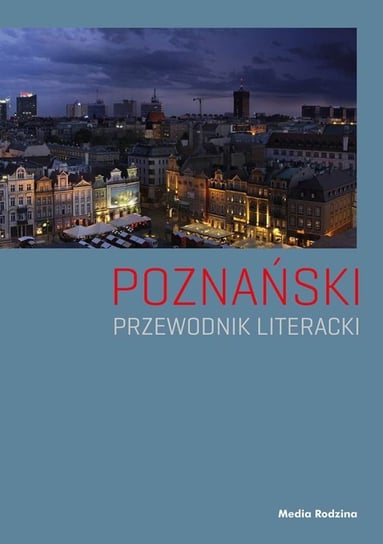 Poznański przewodnik literacki Cieliczko Paweł, Roszak Joanna