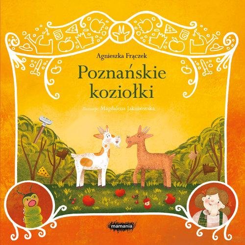Poznańskie koziołki. Legendy polskie Frączek Agnieszka