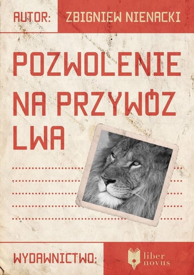 Pozwolenie na przywóz lwa Nienacki Zbigniew