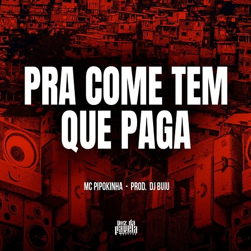 Pra Come Tem Que Paga MC Pipokinha & DJ Buiu