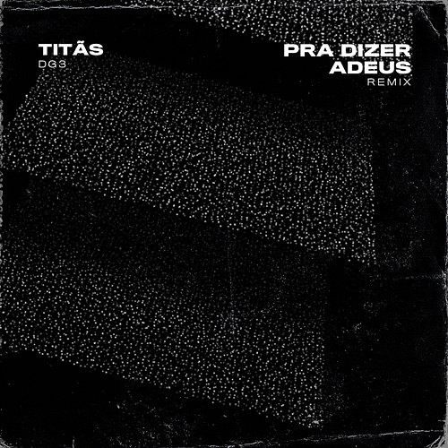 Pra Dizer Adeus Titãs & dg3 music