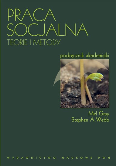 Praca socjalna. Teorie i metody Gray Mel, Webb Stephen