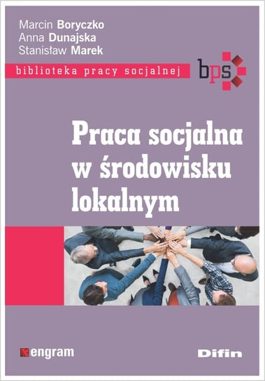 Praca socjalna w środowisku lokalnym Boryczko Marcin, Dunajska Anna, Marek Stanisław