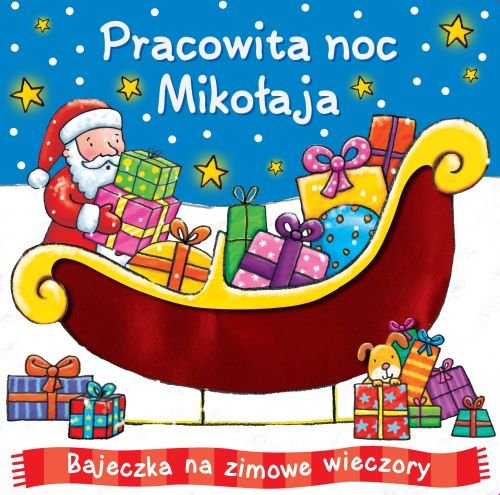 Pracowita noc Mikołaja. Bajeczka na zimowe wieczory Opracowanie zbiorowe