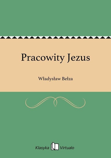 Pracowity Jezus Bełza Władysław