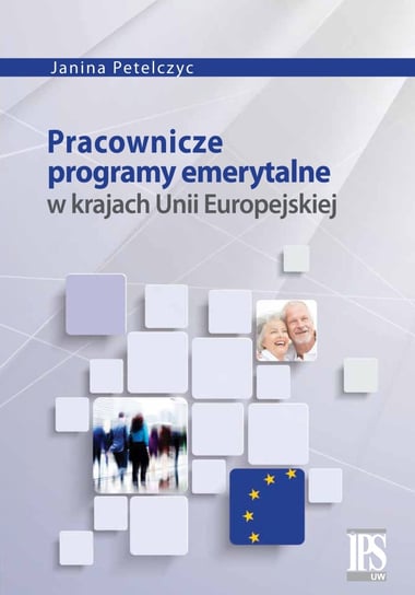 Pracownicze programy emerytalne w krajach Unii Europejskiej Petelczyc Janina