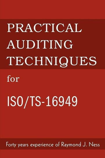 Practical Auditing Techniques for ISO/Ts-16949 Ness Raymond J.