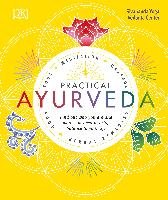 Practical Ayurveda: Find Out Who You Are and What You Need to Bring Balance to Your Life Sivananda Yoga Vedanta Centre