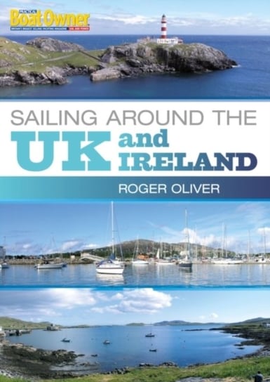 Practical Boat Owner's Sailing Around the UK and Ireland Oliver Roger
