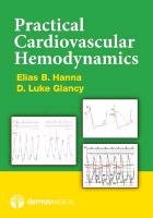 Practical Cardiovascular Hemodynamics: With Self-Assessment Problems Hanna Elias B., Glancy Luke D.