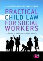 Practical Child Law for Social Workers Seymour Clare, Seymour Richard B.