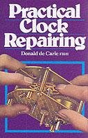 Practical Clock Repairing Carle Donald