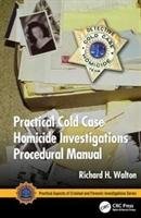 Practical Cold Case Homicide Investigations Procedural Manual Walton Richard H.