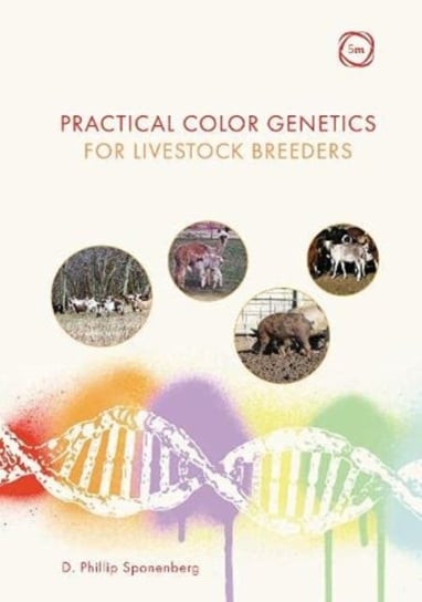 Practical Color Genetics for Livestock Breeders D. Phillip Sponenberg